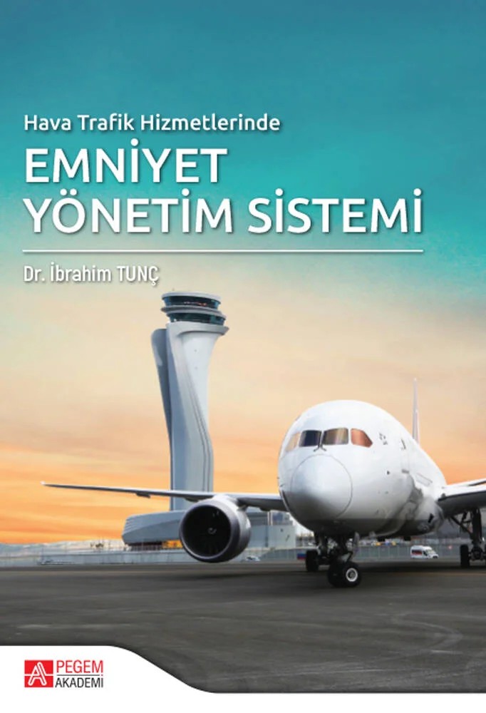 Hava Trafik Hizmetlerinde Emniyet Yönetim Sistemi – İbrahim Tunç – Pegem Akademi Yayıncılık kitap kapağı