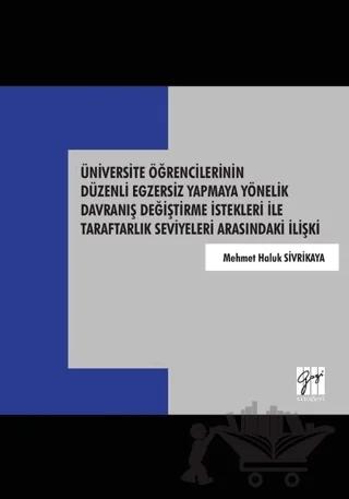 Üniversite Öğrencilerinin Düzenli Egzersiz Yapmaya Yönelik Davranış Değiştirme İstekleri İle Taraftarlık Seviyeleri Arasındaki İlişki