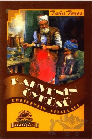 Kahvenin Öyküsü – Taha Toros – İletişim Yayınevi kitap kapağı
