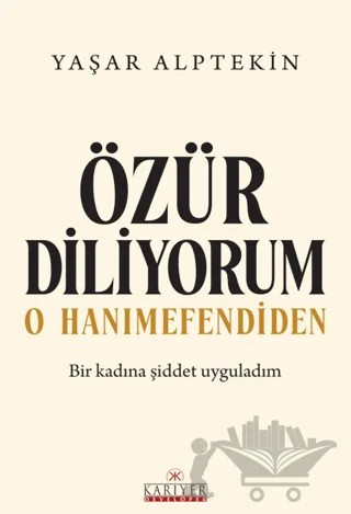Özür Diliyorum O Hanımefendiden – Yaşar Alptekin – Kariyer Yayınları kitap kapağı