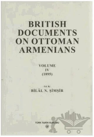 British Documents On Ottoman Armenians Volume 4 – Bilal N. Şimşir – Türk Tarih Kurumu Yayınları kitap kapağı