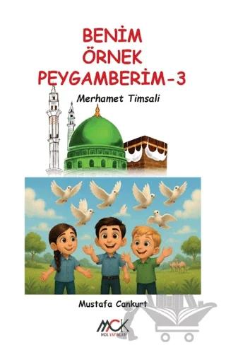 Benim Örnek Peygamberim 3 - Merhamet Timsali