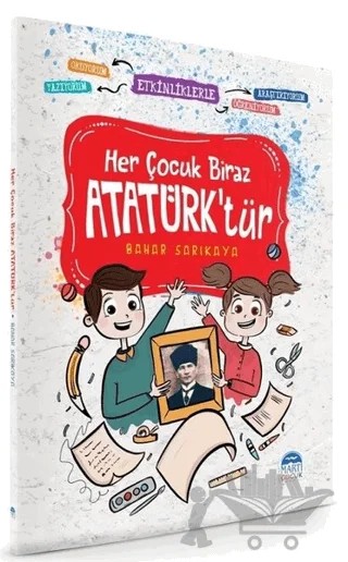 Her Çocuk Biraz Atatürk'tür - Etkinliklerle Okuyorum Araştırıyorum Yazıyorum Öğreniyorum – Bahar Sarıkaya – Martı Çocuk Yayınları kitap kapağı