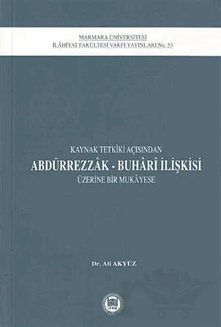 Kaynak Tetkiki Açısından Abdürrezak - Buhari İlişkisi Üzerine Bir Mukayese