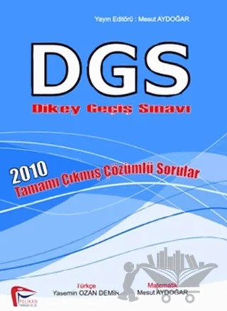 DGS Dikey Geçiş Sınavı 2010 Tamamı Çıkmış Çözümlü Sorular – Yasemin Ozan Demir – Pelikan Tıp Teknik Yayıncılık kitap kapağı