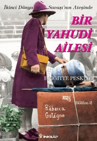 İkinci Dünya Savaşı’nın Ateşinde Bir Yahudi Ailesi Bölüm 2 – Brigitte Peskine – İnkılap Kitabevi kitap kapağı