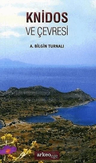 Knidos Ve Çevresi – A. Bilgin Turnalı – Arkeoloji ve Sanat Yayınları kitap kapağı