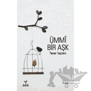 Ümmi Bir Aşk – Taner Taştekin – Ark Kitapları kitap kapağı
