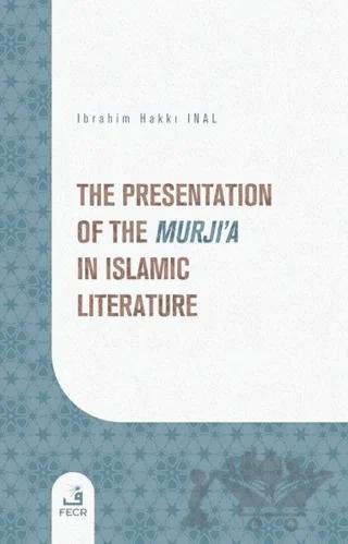 The Presentation of the Murji'a in Islamic Literature