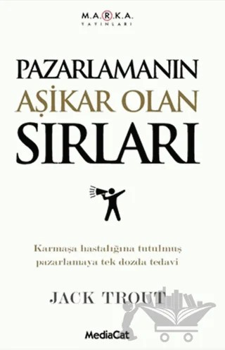 Pazarlamanın Aşikar Olan Sırları – Jack Trout – MediaCat Kitapları kitap kapağı
