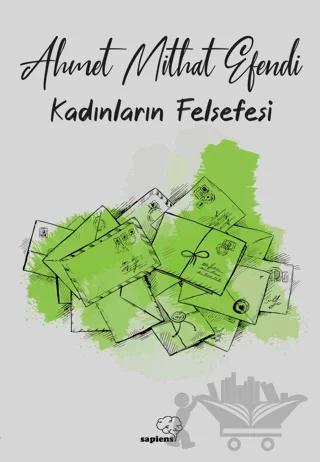 Kadınların Felsefesi – Ahmet Mithat Efendi – Sapiens Yayınları kitap kapağı
