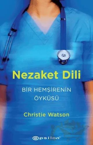 Nezaket Dili - Bir Hemşirenin Öyküsü