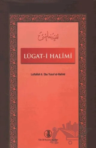 Lügat-i Halimi – Lutfullah B. Ebu Yusuf El-Halimi – Türk Dil Kurumu Yayınları kitap kapağı