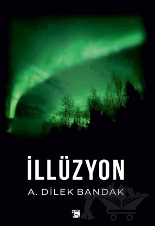 İllüzyon – A. Dilek Bandak – Alaska Yayınevi kitap kapağı