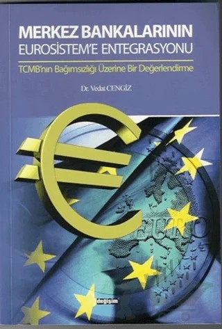 Merkez Bankalarının Eurosistem’e Entegrasyonu – Vedat Cengiz – Değişim Yayınları kitap kapağı