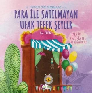 Para İle Satılmayan Ufak Tefek Şeyler - Pamuk Gibi Masallar