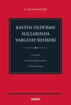 Kasten Öldürme Suçlarında Yargıtay Rehberi – İbrahim Burak Şen – Seçkin Yayıncılık kitap kapağı