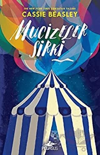 Mucizeler Sirki – Cassie Beasley – Pegasus Çocuk Yayınları kitap kapağı