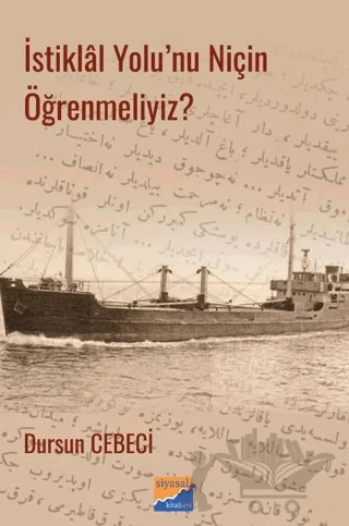 İstiklal Yolu'nu Niçin Öğrenmeliyiz? – Dursun Cebeci – Siyasal Kitabevi kitap kapağı