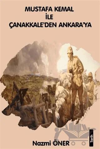 Mustafa Kemal ile Çanakkale'den Ankara'ya