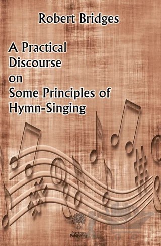 A Practical Discourse on Some Principles of Hymn-Singing – Robert Bridges – Platanus Publishing kitap kapağı
