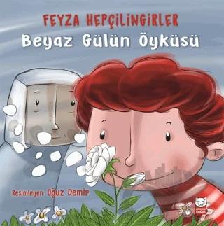 Beyaz Gülün Öyküsü – Feyza Hepçilingirler – Kırmızı Kedi Çocuk kitap kapağı