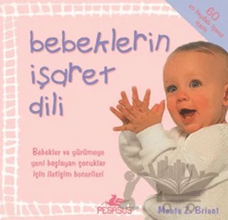 Bebeklerin İşaret Dili – Monta Z. Briant – Pegasus Yayınları kitap kapağı
