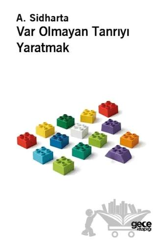 Var Olmayan Tanrıyı Yaratmak
