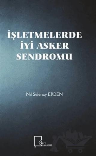 İşletmelerde İyi Asker Sendromu – Nil Selenay Erden – Gece Akademi kitap kapağı