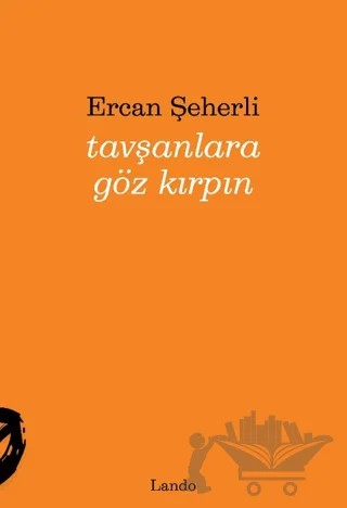 Tavşanlara Göz Kırpın – Ercan Şeherli – Lando Yayınları kitap kapağı