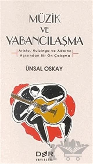 Müzik ve Yabancılaşma (Aristo, Huizinga ve Adorno Açısından Bir Ön Çalışma)