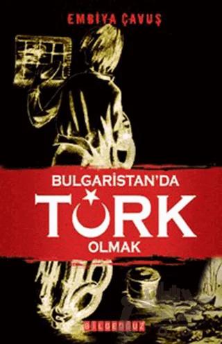 Bulgaristan’da Türk Olmak