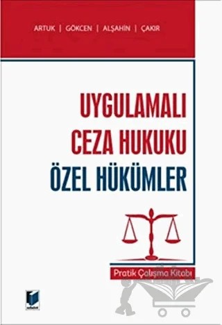 Uygulamalı Ceza Hukuku Özel Hükümler – Ahmet Gökçen, Kerim Çakır, Mehmet Emin Alşahin, Mehmet Emin Artuk – Adalet Yayınevi kitap kapağı