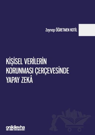 Kişisel Verilerin Korunması Çerçevesinde Yapay Zeka – Zeynep Öğretmen Kotil – On İki Levha Yayınları kitap kapağı
