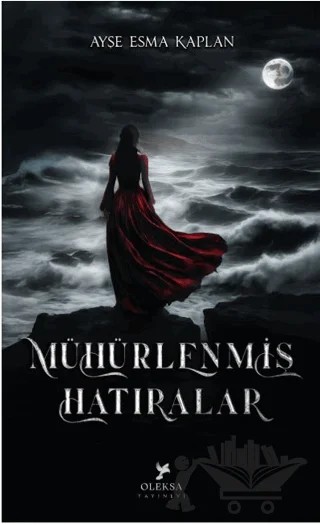 Mühürlenmiş Hatıralar 1 – Ayşe Esma Kaplan – Oleksa Yayınevi kitap kapağı