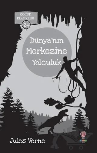 Dünya’nın Merkezine Yolculuk - Çocuk Klasikleri 24