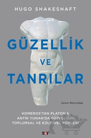 Güzellik ve Tanrılar – Hugo Shakeshaft – Say Yayınları kitap kapağı