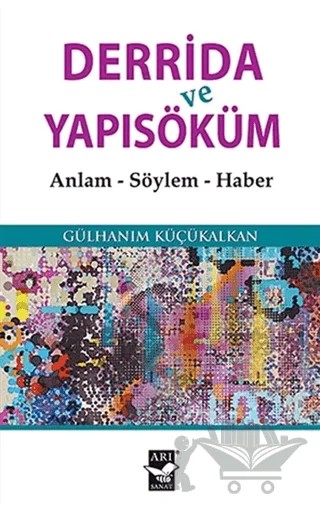 Derrida ve Yapısöküm – Gülhanım Küçükalkan – Arı Sanat Yayınevi kitap kapağı