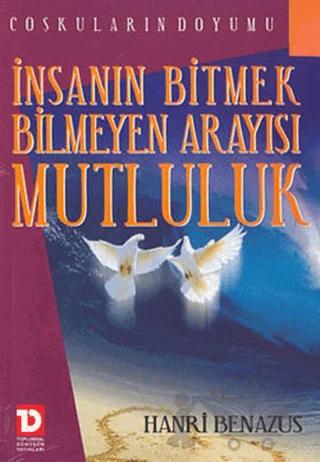 İnsanın Bitmek Bilmeyen Arayışı Mutluluk Coşkuların Doyumu