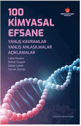 100 Kimyasal Efsane: Yanlış Kavramlar, Yanlış Anlaşılmalar, Açıklamalar