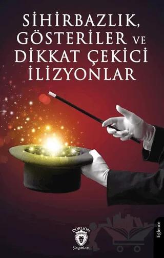 Sihirbazlık, Gösteriler ve Dikkat Çekici İlizyonlar