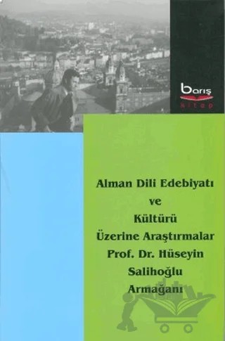 Alman Dili Edebiyatı ve Kültürü Üzerine Araştırmalar – Hüseyin Salihoğlu – Barış Kitap kitap kapağı