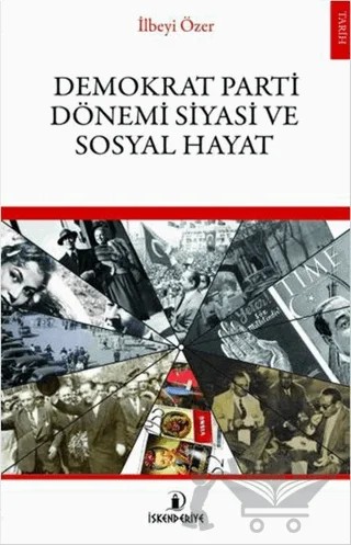Demokrat Parti Dönemi Siyasi ve Sosyal Hayat – İlbeyi Özer – İskenderiye Yayınları kitap kapağı