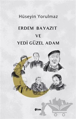 Erdem Bayazıt ve Yedi Güzel Adam