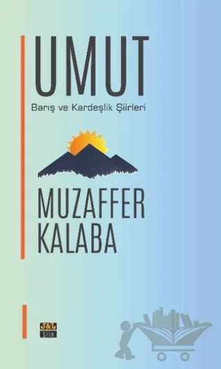 Umut - Barış ve Kardeşlik Şiirleri – Muzaffer Kalaba – J&J Yayınları kitap kapağı