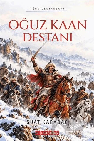 Oğuz Kaan Destanı – Suat Karadağ – Bilgeoğuz Yayınları kitap kapağı