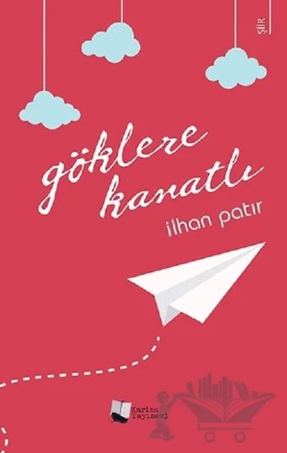 Göklere Kanatlı – İlhan Patır – Karina Yayınevi kitap kapağı