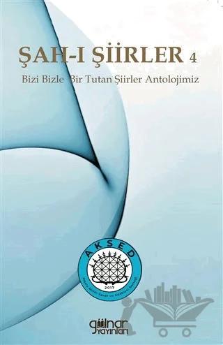 Şah-ı Şiirler 4 - Bizi Bizle Bir Tutan Şiirler Antolojimiz
