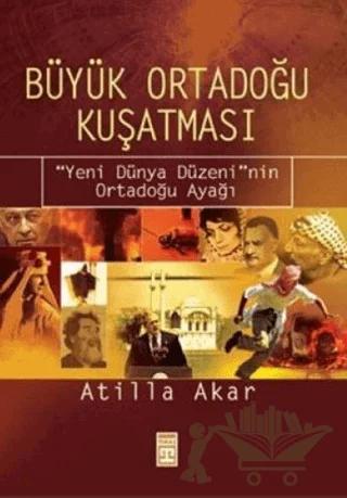 Büyük Ortadoğu Kuşatması Yeni Dünya Düzeni’nin Ortadoğu Ayağı