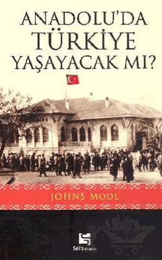Anadolu'da Türkiye Yaşayacak mı? – Johns Mool – Selis Kitaplar kitap kapağı